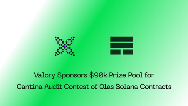 Valory - Strengthening Olas Security: Valory's $50k Prize Pool for Cantina Solana Audit of Olas